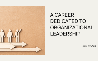 A Career Dedicated to Organizational Leadership and Growth.