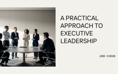 A Practical Approach to Executive Leadership.